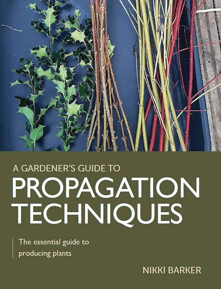 A GARDENER'S GUIDE TO PROPAGATION TECHNIQUES