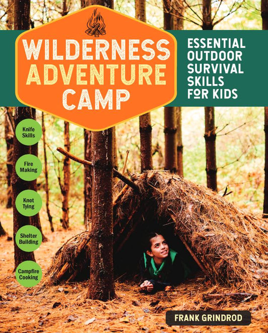 Wilderness Adventure Camp: Essential Outdoor Survival Skills For Kids