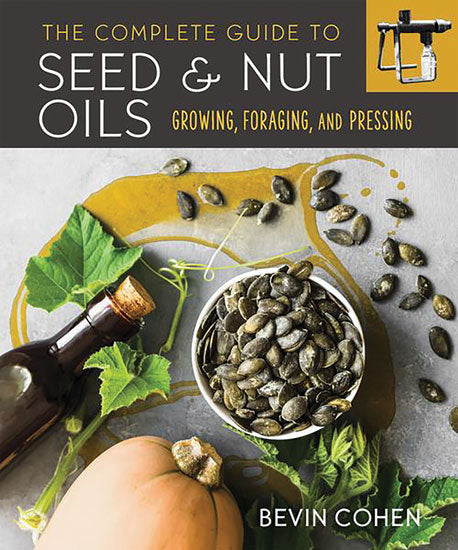The Complete Guide To Seed And Nut Oils