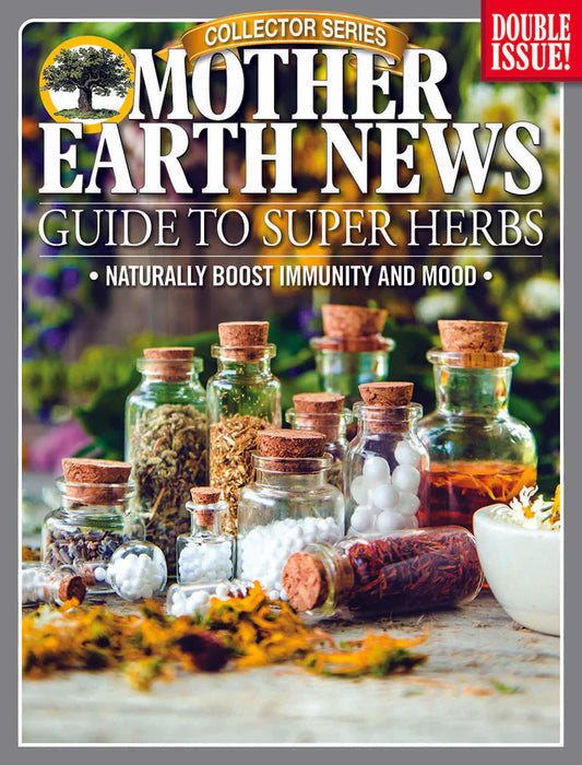 Mother Earth News Collector Series Guide to Super Herbs, 3rd Edition