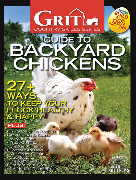 GRIT GUIDE TO BACKYARD CHICKENS, 12TH EDITION