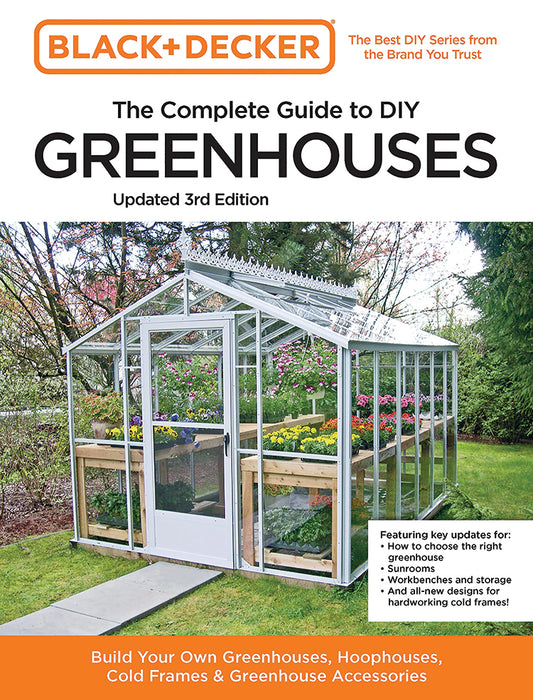 The Complete Guide to DIY Greenhouses, 3rd Edition