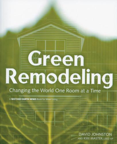 GREEN REMODELING: CHANGING THE WORLD ONE ROOM AT A TIME