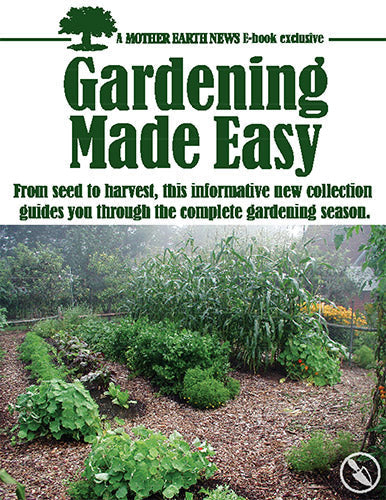 Best Of Mother Earth News: Gardening Made Easy, E-Book