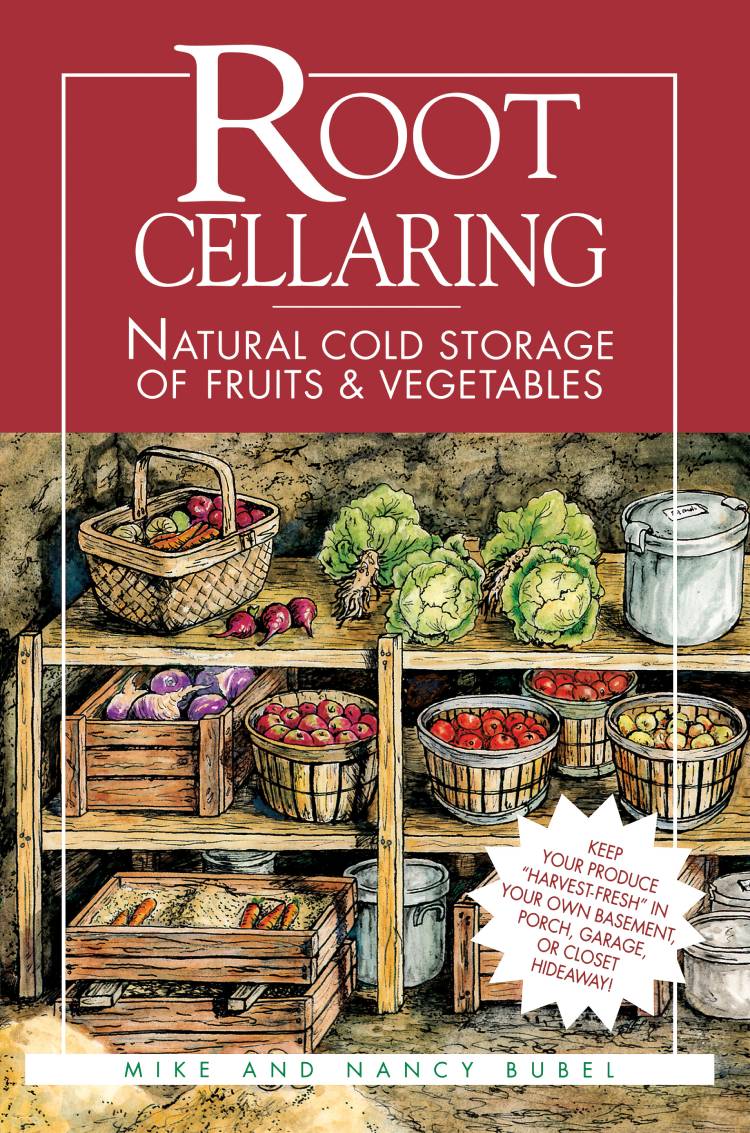 Root Cellaring: Natural Cold Storage Of Fruits & Vegetables