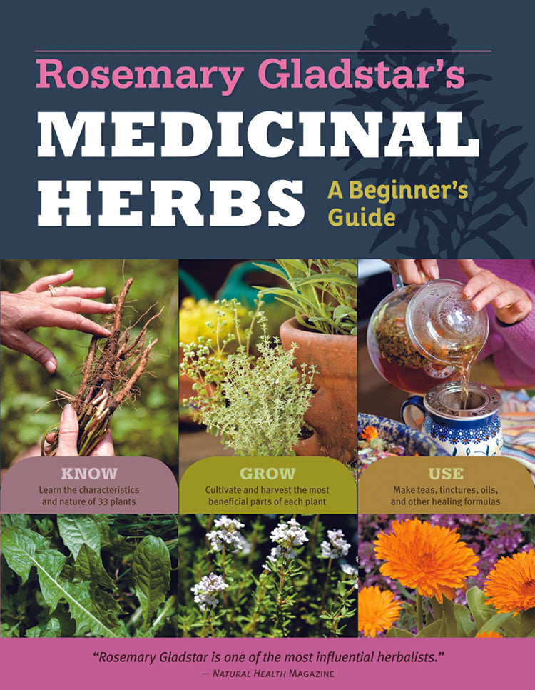 ROSEMARY GLADSTAR'S MEDICINAL HERBS: A BEGINNER'S GUIDE