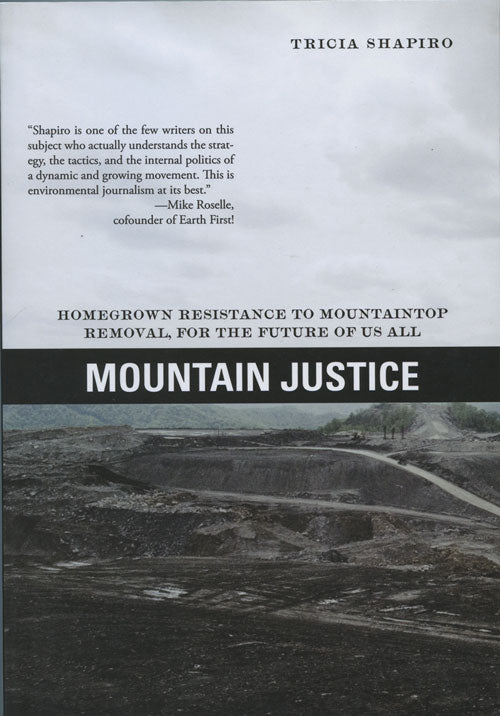 MOUNTAIN JUSTICE: HOMEGROWN RESISTANCE TO MOUNTAINTOP REMOVAL, FOR THE FUTURE OF US ALL