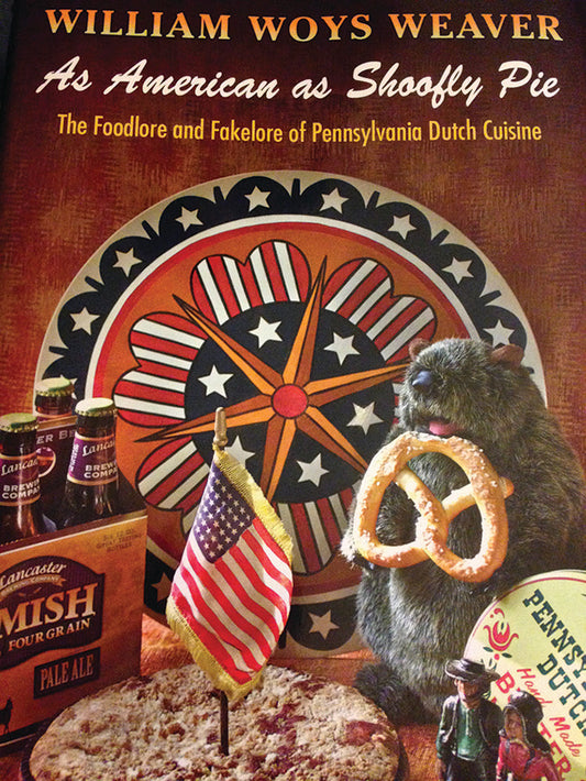 As American As Shoofly Pie: The Foodlore And Fakelore Of Pennsylvania Dutch Cuisine