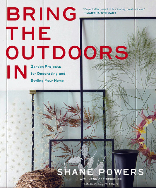 Bring The Outdoors In: Garden Projects For Decorating And Styling Your Home