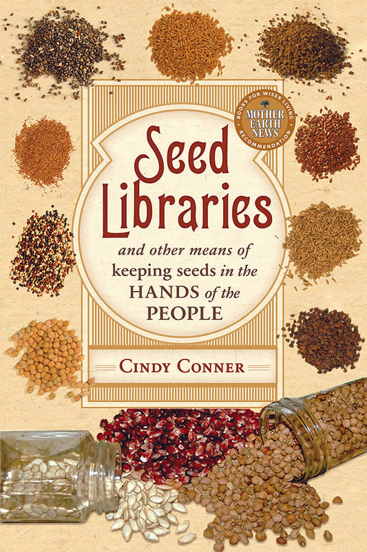 Seed Libraries: And Other Means Of Keeping Seeds In The Hands Of The People