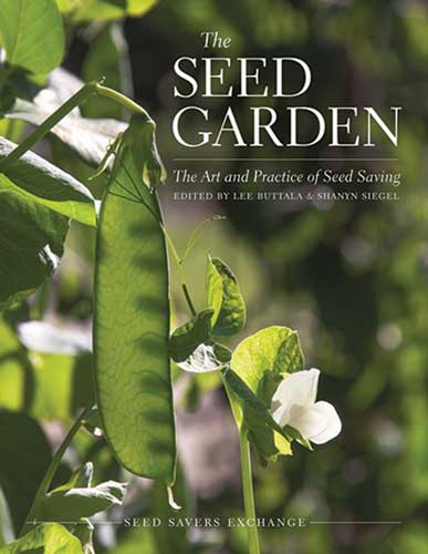 The Seed Garden: The Art And Practice Of Seed Saving