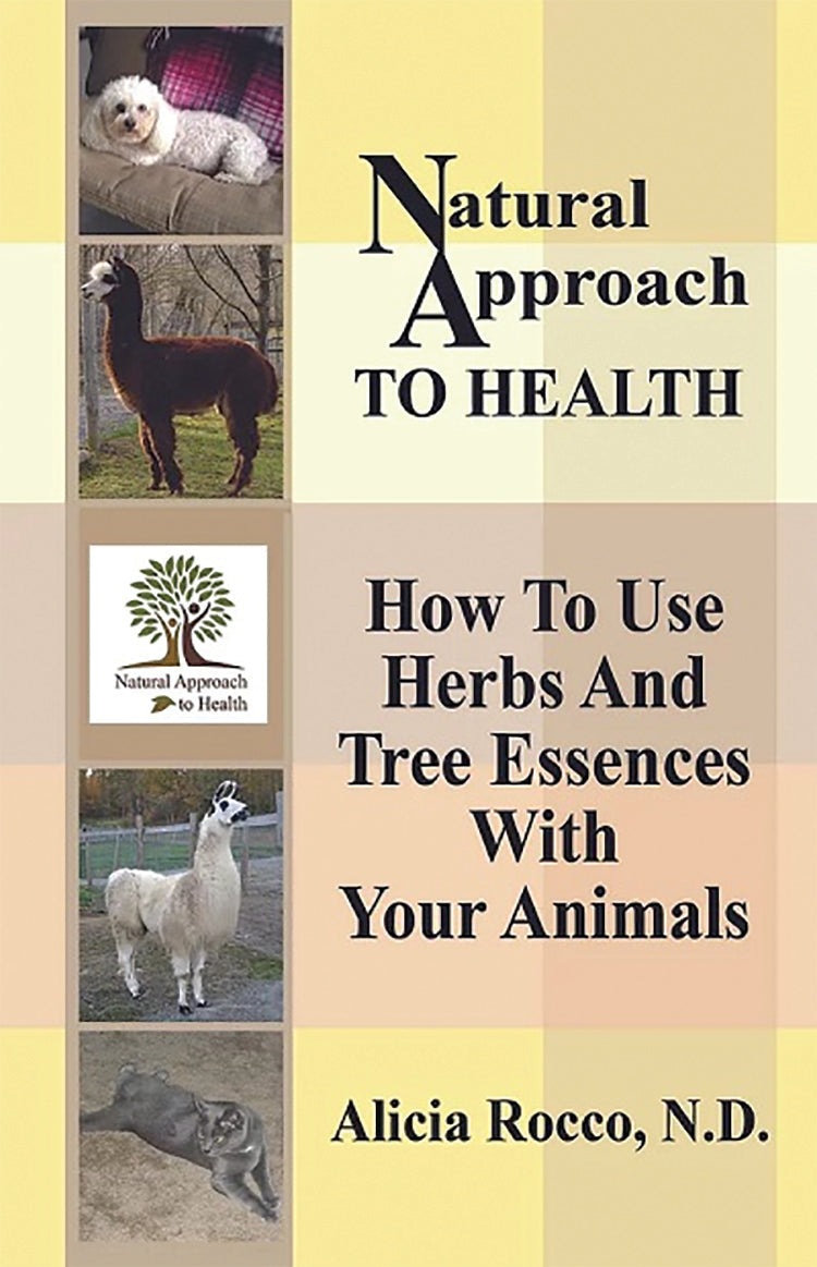 Natural Approach To Health: How To Use Herbs And Tree Essences With Your Animals
