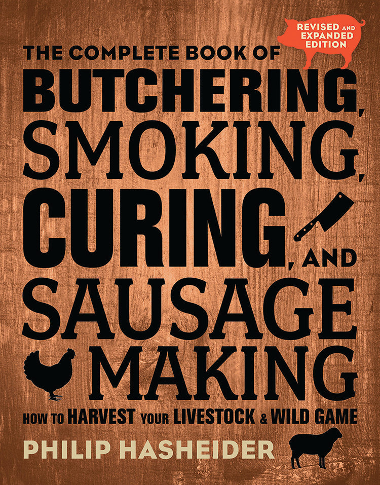 The Complete Book of Butchering, Smoking, Curing, and Sausage Making, 2nd Edition