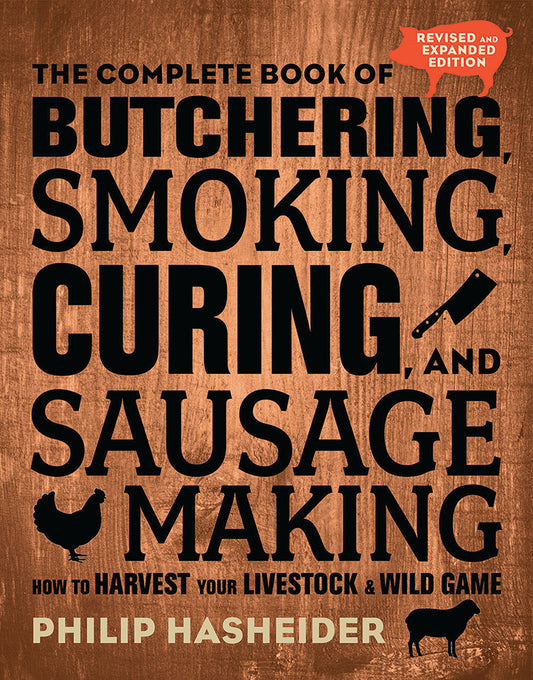 The Complete Book of Butchering, Smoking, Curing, and Sausage Making, 2nd Edition