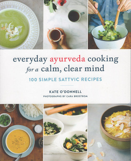 Everyday Ayurveda Cooking For A Calm, Clear Mind