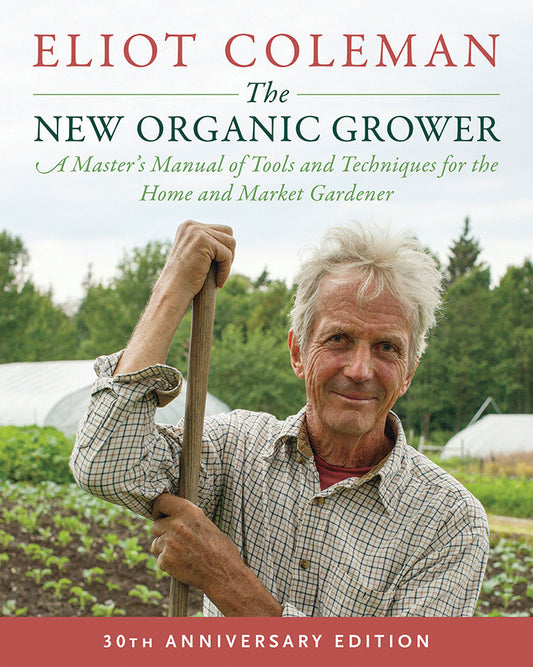 The New Organic Grower, 3rd Edition 30th Anniversary