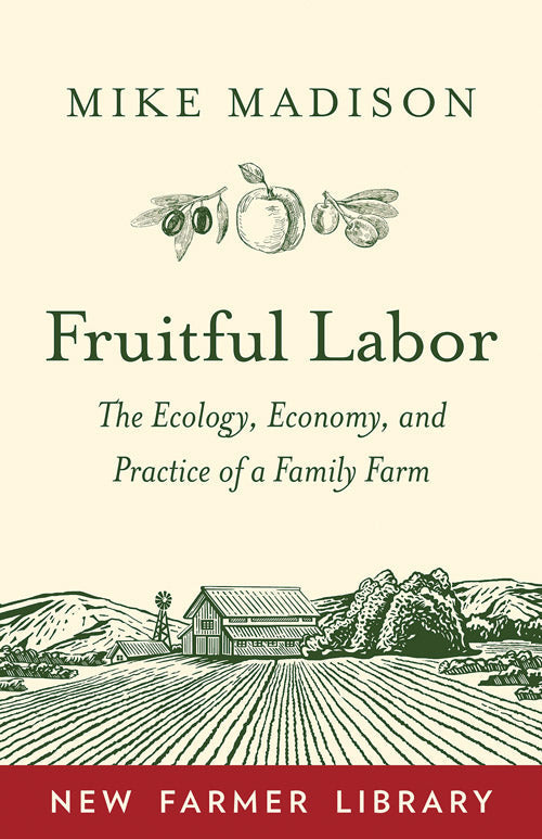 Fruitful Labor: The Ecology, Economy, And Practice Of A Family Farm