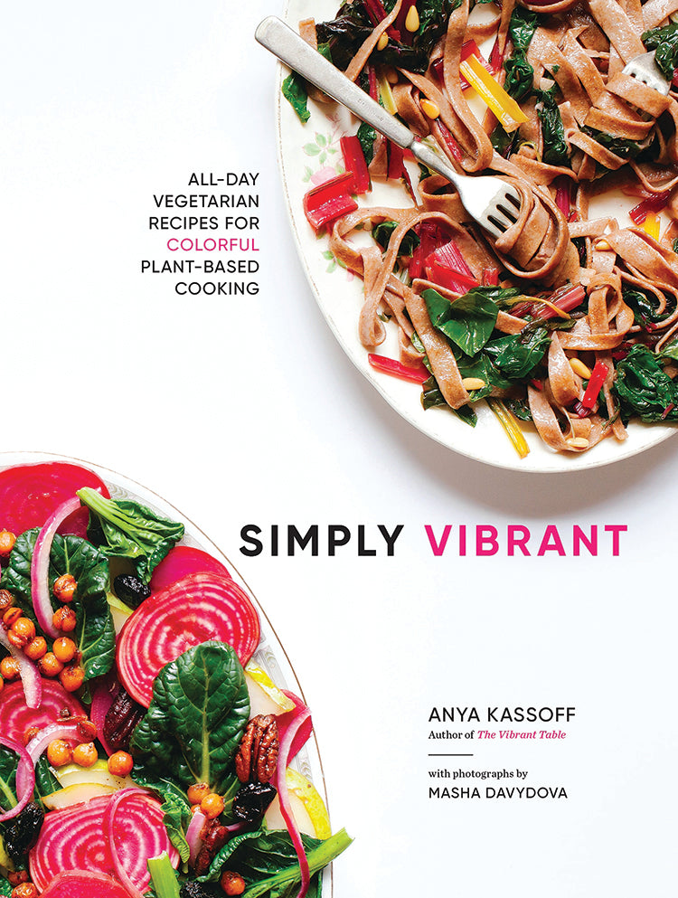 Simply Vibrant: All-Day Vegetarian Recipes For Colorful Plant-Based Cooking