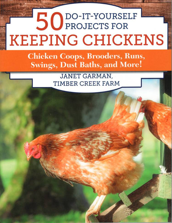 50 Do-It-Yourself Projects For Keeping Chickens