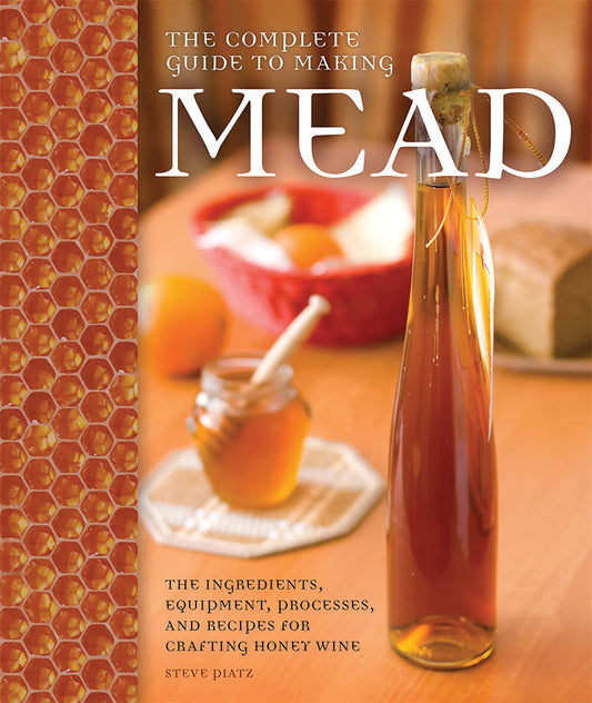 The Complete Guide To Making Mead