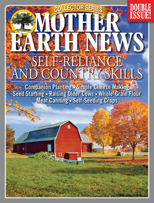 Mother Earth News Collector Series: Self-Reliance And Country Skills, Winter 2019