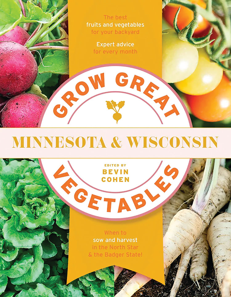GROW GREAT VEGETABLES: MINNESOTA AND WISCONSIN