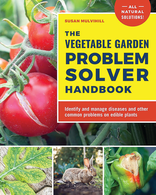 THE VEGETABLE GARDEN PROBLEM SOLVER HANDBOOK