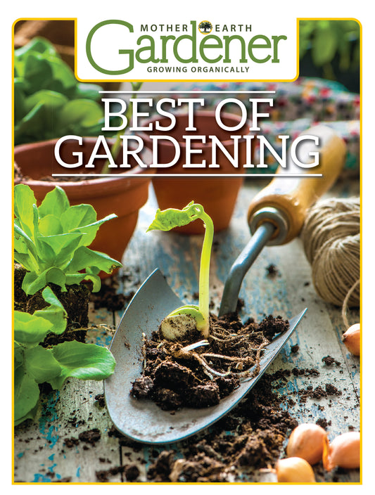 Mother Earth Gardener Best of Gardening