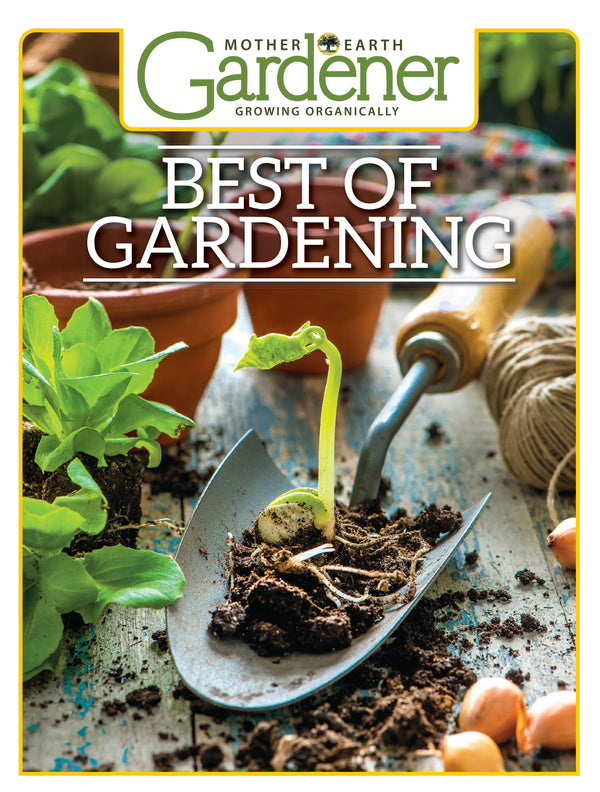 Mother Earth Gardener Best of Gardening