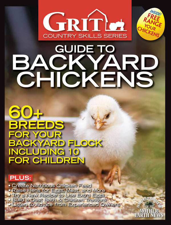 Grit Guide to Backyard Chickens, 15th Edition