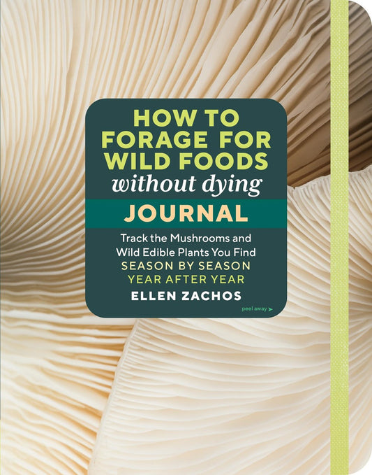 How To Forage For Wild Foods Without Dying: The Journal