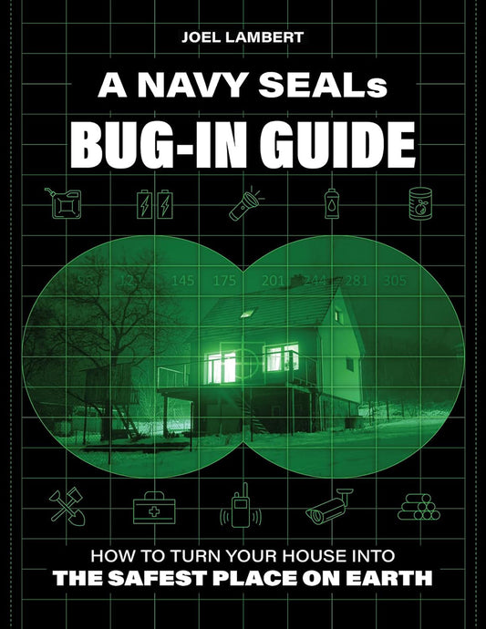 A NAVY SEAL’S BUG-IN GUIDE