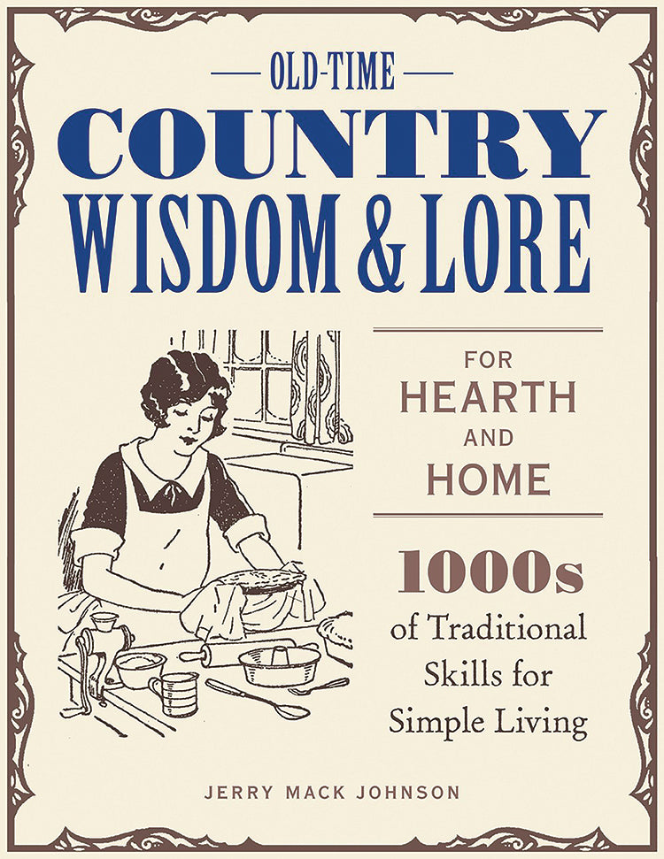 OLD-TIME COUNTRY WISDOM & LORE FOR HEARTH AND HOME
