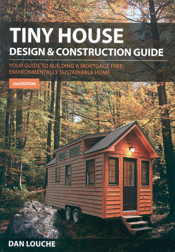 TINY HOUSE DESIGN & CONSTRUCTION GUIDE, 2ND EDITION