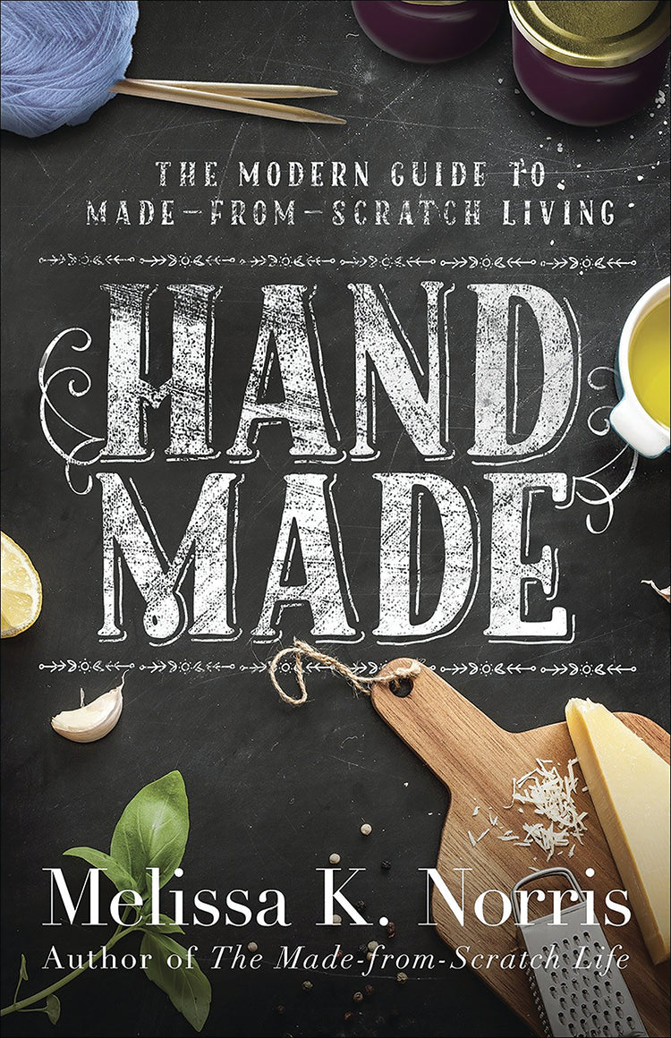 HAND MADE: THE MODERN GUIDE TO MADE-FROM-SCRATCH LIVING