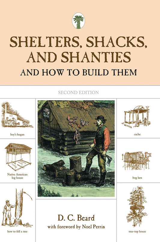 SHELTERS, SHACKS AND SHANTIES AND HOW TO BUILD THEM, 2ND EDITION