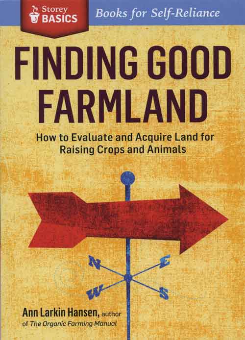 FINDING GOOD FARMLAND: HOW TO EVALUATE AND ACQUIRE LAND FOR RAISING CROPS AND ANIMALS
