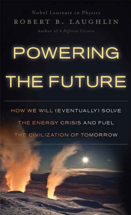 POWERING THE FUTURE: HOW WE WILL (EVENTUALLY) SOLVE THE ENERGY CRISIS AND FUEL THE CIVILZIATION OF TOMORROW