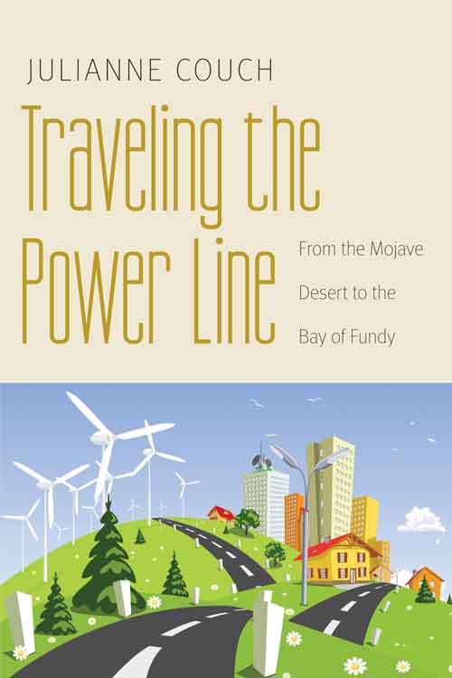 TRAVELING THE POWER LINE: FROM THE MOJAVE DESSERT TO THE BAY OF FUNDY