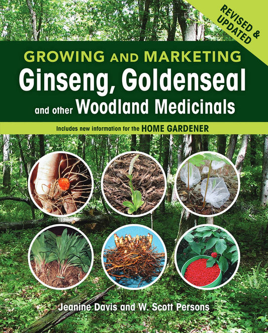 GROWING & MARKETING GINSENG, GOLDENSEAL AND OTHER WOODLAND MEDICINALS