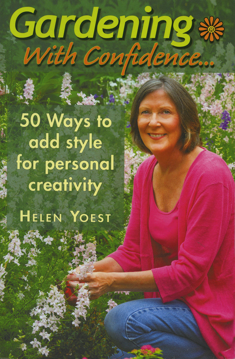 GARDENING WITH CONFIDENCE: 50 WAYS TO ADD STYLE FOR PERSONAL CREATIVITY