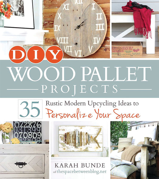 DIY WOOD PALLET PROJECTS: 35 RUSTIC MODERN UPCYCLING IDEAS TO PERSONALIZE YOUR SPACE