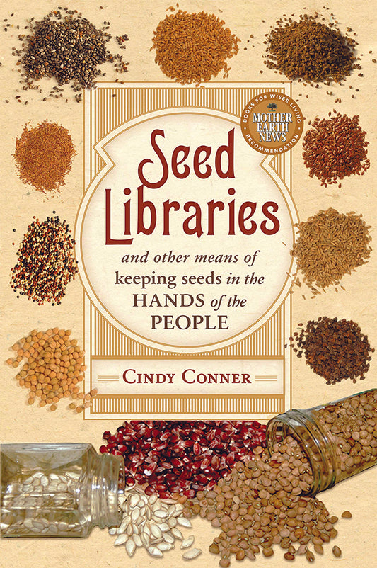 SEED LIBRARIES: AND OTHER MEANS OF KEEPING SEEDS IN THE HANDS OF THE PEOPLE