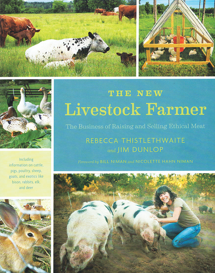 THE NEW LIVESTOCK FARMER: THE BUSINESS OF SELLING AND RAISING ETHICAL MEAT