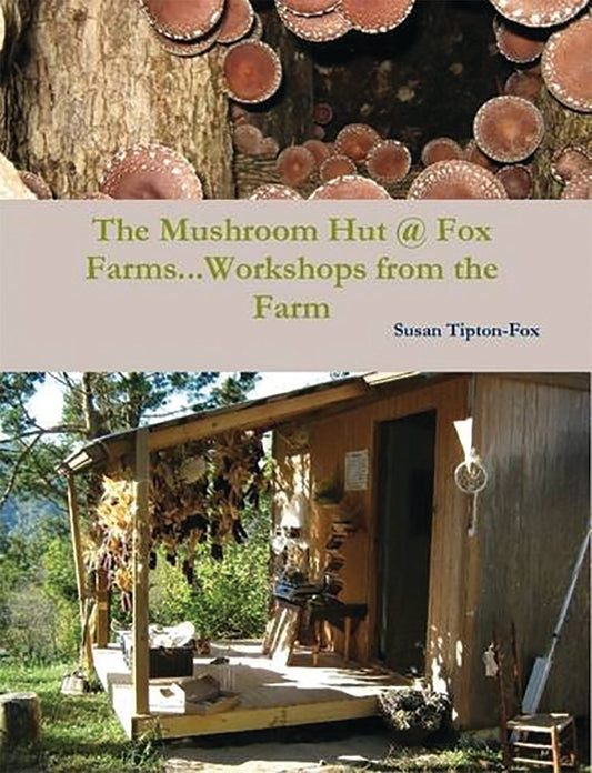 THE MUSHROOM HUT @ FOX FARMS ... WORKSHOPS FROM THE FARM