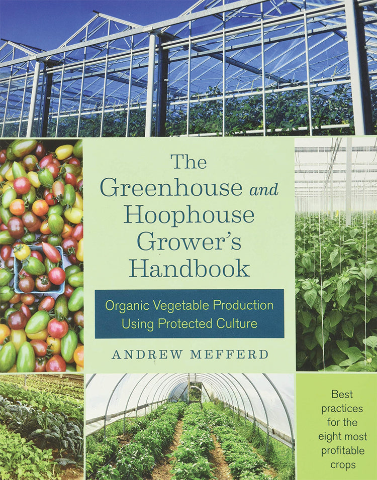 THE GREENHOUSE AND HOOPHOUSE GROWER'S HANDBOOK