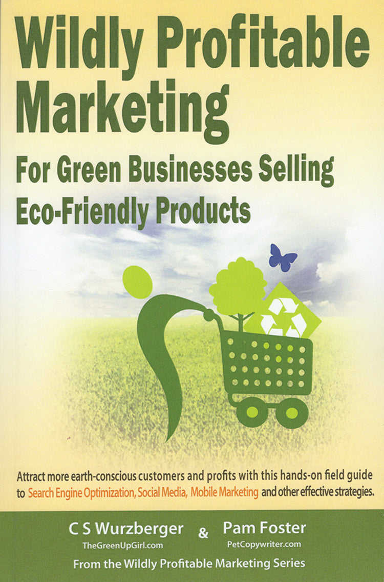 WILDLY PROFITABLE MARKETING FOR GREEN BUSINESSES SELLING ECO-FRIENDLY PRODUCTS