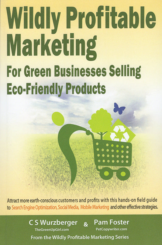 WILDLY PROFITABLE MARKETING FOR GREEN BUSINESSES SELLING ECO-FRIENDLY PRODUCTS