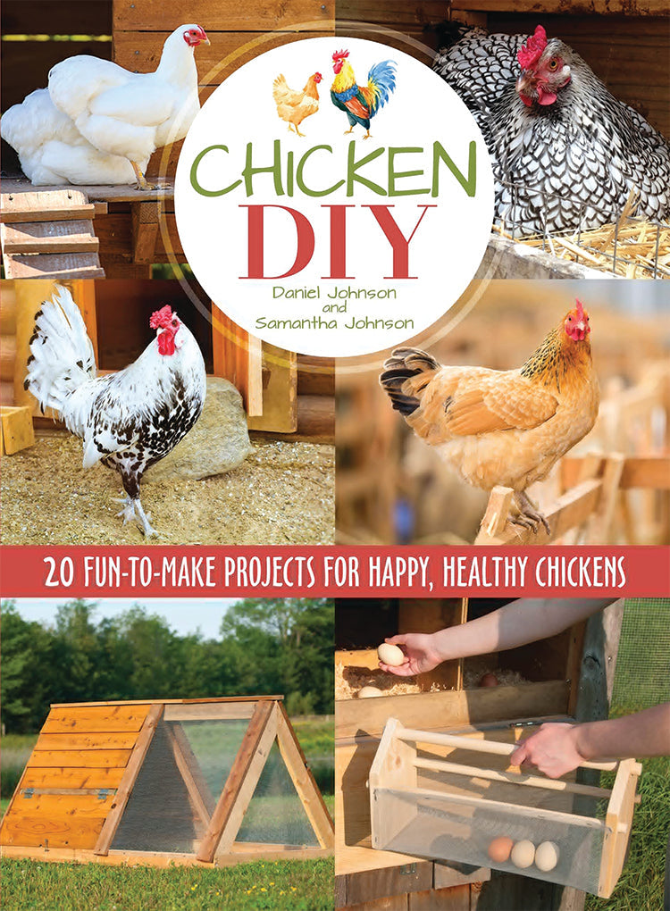 CHICKEN DIY: 20 FUN-TO-MAKE PROJECTS FOR HAPPY, HEALTHY CHICKENS