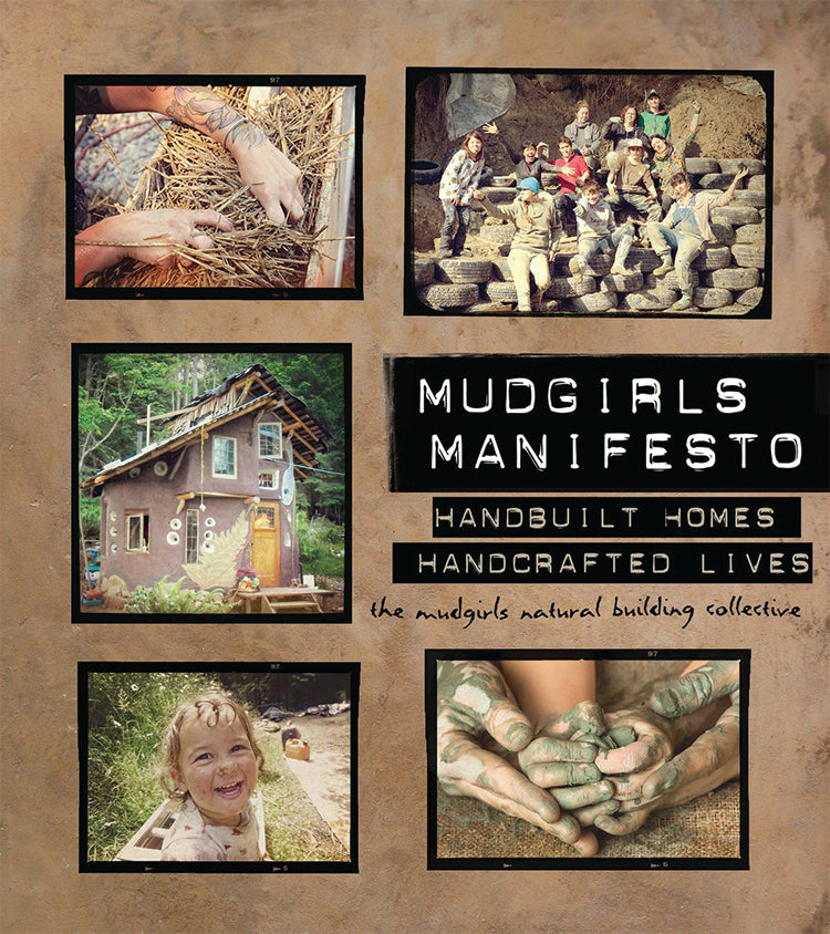 MUDGIRLS MANIFESTO: HANDBUILT HOMES, HANDCRAFTED LIVES